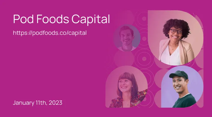 Learn and grow your business with Pod Foods Capital